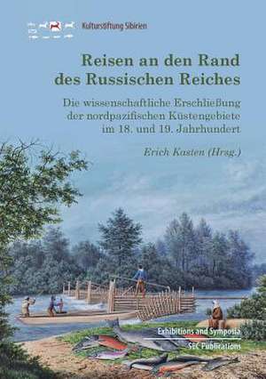 Reisen an den Rand des Russischen Reiches de Erich Kasten