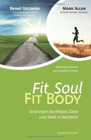 Fit Soul - Fit Body de Brant Secunda