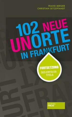 102 neue Unorte in Frankfurt de Frank Berger