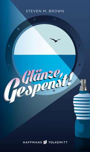 Glänze, Gespenst! de Steven M. Brown