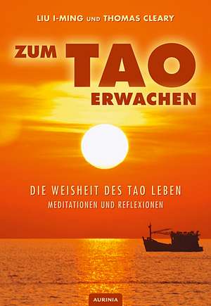 Zum Tao erwachen - Die Weisheit des Tao leben de Thomas Cleary