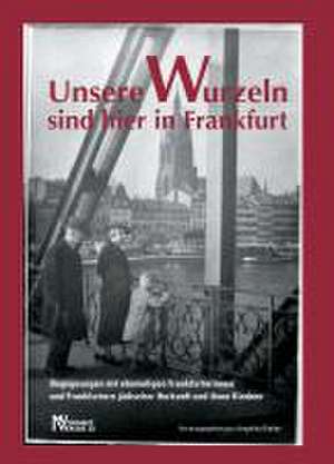 Unsere Wurzeln sind hier in Frankfurt de Angelika Rieber