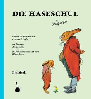 Die Haseschul (Die Häschenschule -- pfälzisch) de Albert Sixtus