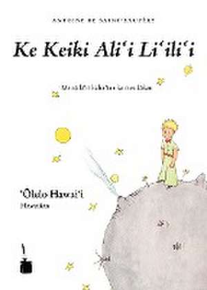 Ke Keiki Alii Liilii (Le Petit Prince, Hawaiianisch) de Antoine de Saint-Exupéry