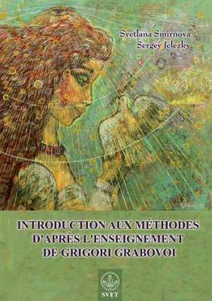 Introduction aux méthodes d'après l'enseignement de Grigori Grabovoi (FRENCH Edition) de Svetlana Smirnova