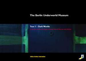 The Berlin Underworlds Museum de Henry Gidom