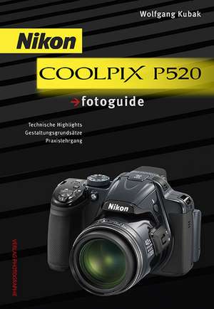 Nikon COOLPIX P520 fotoguide de Wolfgang Kubak