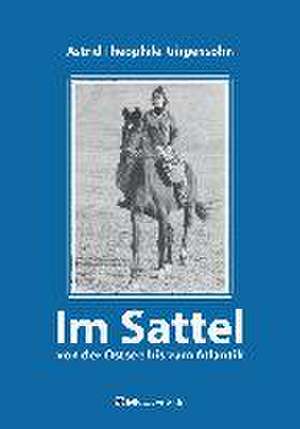 Im Sattel von der Ostsee bis zum Atlantik de Astrid Theophile-Girgensohn