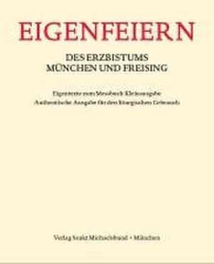 Eigenfeiern des Erzbistums München und Freising. Eigentexte zum Messbuch Kleinausgabe de Erzdiözese München und Freising