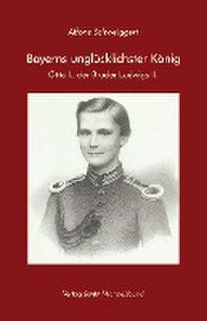 Bayerns unglücklichster König de Alfons Schweiggert