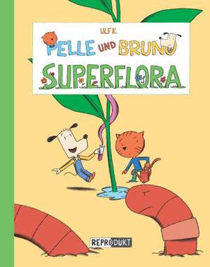 Pelle und Bruno - Superflora de Ulf K.