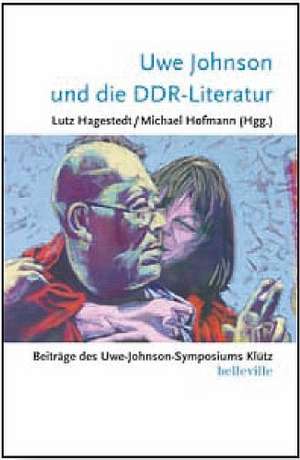 Uwe Johnson und die DDR-Literatur de Lutz Hagestedt