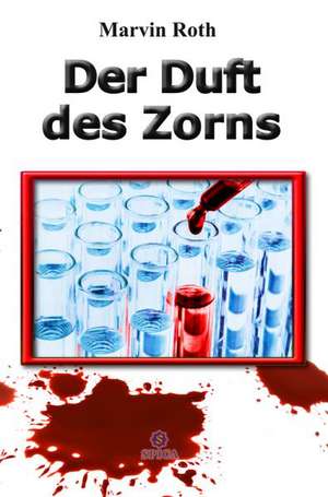 Der Duft des Zorns de Marvin Roth