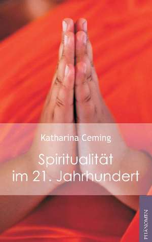 Spiritualität im 21. Jahrhundert de Katharina Ceming