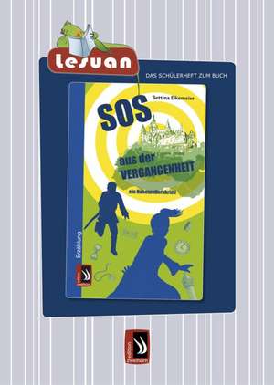 LESUAN - Das Schülerheft zum Buch "SOS aus der Vergangenheit - ein Hohenzollernkrimi" de Bettina Eikemeier