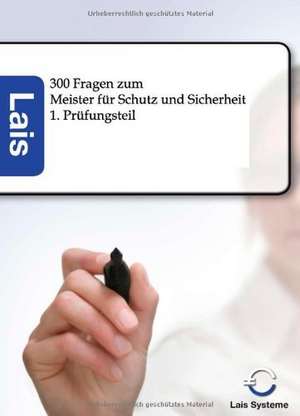 300 Fragen zum Meister für Schutz und Sicherheit de Sarastro Gmbh