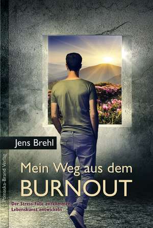 Mein Weg aus dem Burnout de Jens Brehl