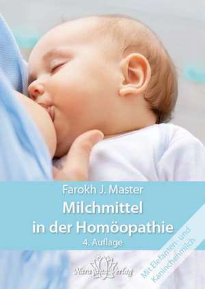 Milchmittel in der Homöopathie de Farokh J. Master