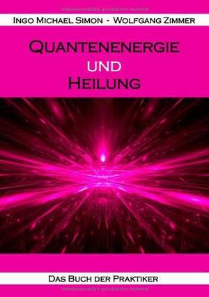 Quantenenergie und Heilung de Ingo Michael Simon