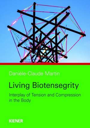 Living Biotensegrity de Danièle-Claude Martin