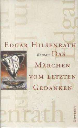 Das Märchen vom letzten Gedanken de Edgar Hilsenrath