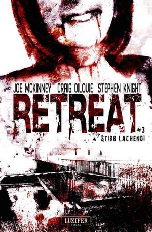 Retreat 3: Stirb lachend! Schlachthaus de Joe McKinney