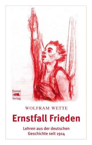 Ernstfall Frieden de Wolfram Wette
