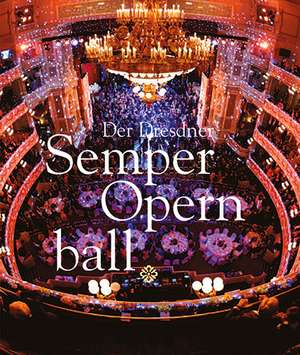 Der Dresdner SemperOpernball de Jürgen Helfricht