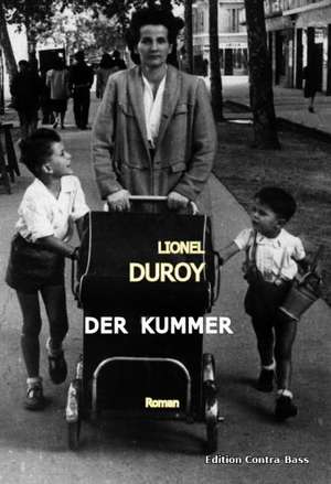 Der Kummer de Lionel Duroy