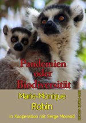 Pandemien oder Biodiversität de Marie Monique Robin