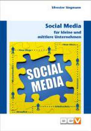 Social Media für kleine und mittlere Unternehmen de Silvester Siegmann