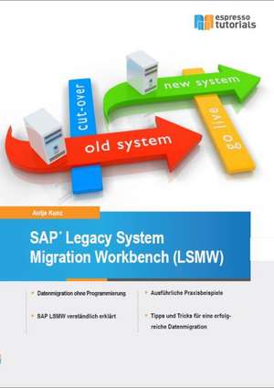 SAP Legacy System Migration Workbench (LSMW) de Antje Kunz