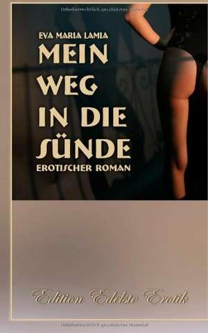 Mein Weg in die Sünde 1 - Erotischer Roman de Eva Maria Lamia