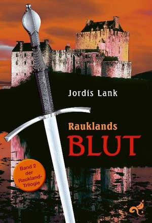 Raukland Trilogie 2. Rauklands Blut de Jordis Lank