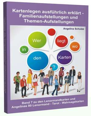 Kartenlegen ausführlich erklärt - Familienaufstellungen und Themen-Aufstellungen de Angelina Schulze