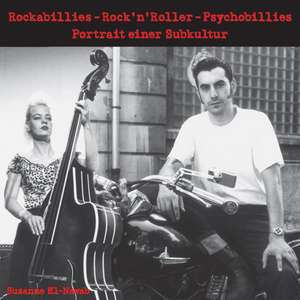 Rockabillies - Rock'n' Roller - Psychobillies. de Susanne El-Nawab