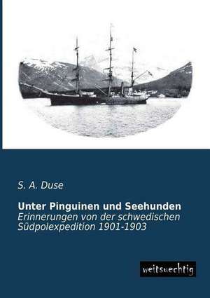 Unter Pinguinen und Seehunden de S. A. Duse