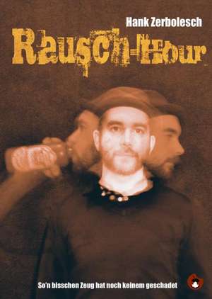 Rausch-Hour de Hank Zerbolesch