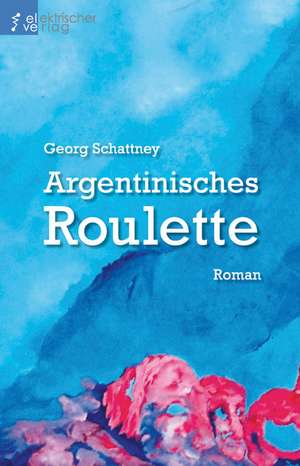 Argentinisches Roulette de Georg Schattney