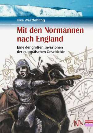 Mit den Normannen nach England de Uwe Westfehling