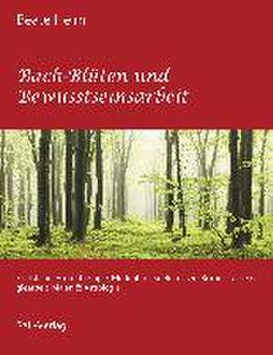 Bach-Blüten und Bewusstseinsarbeit de Beate Helm