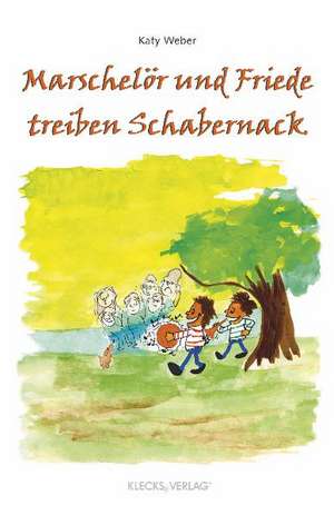 Marschelör und Friede treiben Schabernack de Katy Weber