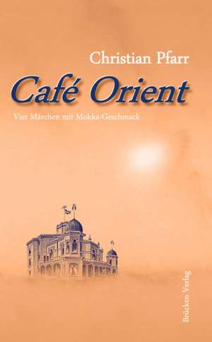 Café Orient de Christian Pfarr