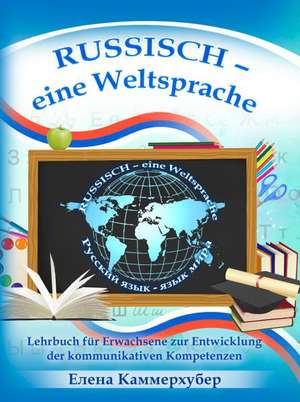 Russisch - eine Weltsprache de Elena Kammerhuber