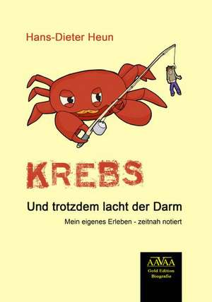 Krebs. Und trotzdem lacht der Darm de Hans-Dieter Heun