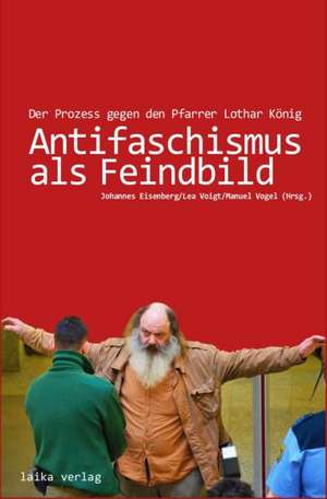 Antifaschismus als Feindbild de Johannes Eisenberg