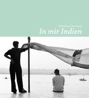 In mir Indien de Sebastian Maiwind