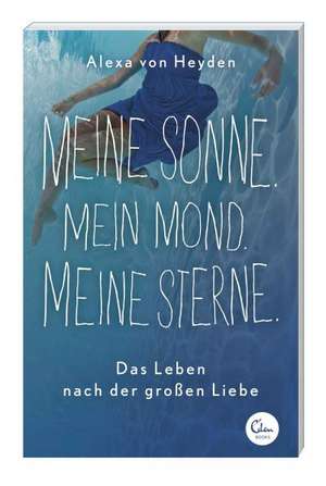 Meine Sonne. Mein Mond. Meine Sterne de Alexa von Heyden