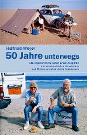 Helfried Weyer ¿ 50 Jahre unterwegs de Helfried Weyer