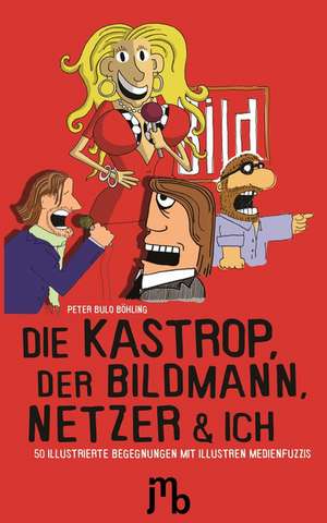 Die Kastrop, der Bildmann, Netzer und ich de Peter Bulo Böhling